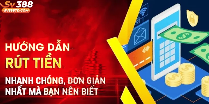 Hướng Dẫn Rút Tiền Nhanh Gọn, Bảo Mật