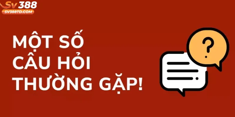 Một số câu hỏi thường gặp